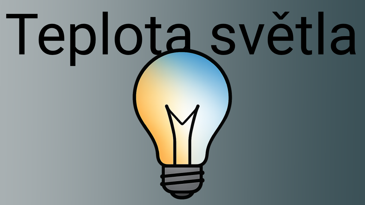 Teplota chromatičnosti – co skrývá a jak formuje naši mysl i výkon?